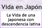 La vida de una Japonesa con descendencia latina